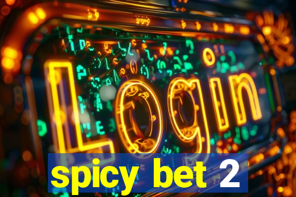 spicy bet 2